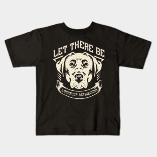 Let there be Labrador Retrievers Kids T-Shirt